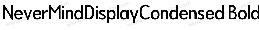 NeverMindDisplayCondensed Bold字体转换
